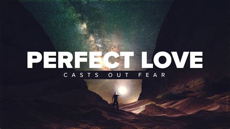 Perfect love casts out fear. Things To Know About Perfect love casts out fear. 
